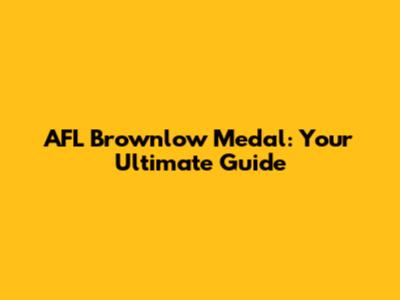 AFL Brownlow Medal: Your Ultimate Guide