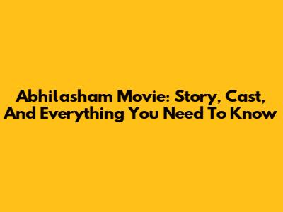 Abhilasham Movie: Story, Cast, And Everything You Need To Know