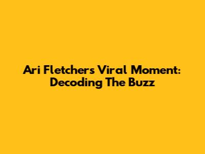 Ari Fletcher's Viral Moment: Decoding The Buzz