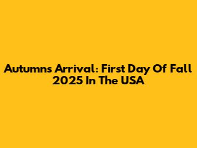 Autumn's Arrival: First Day Of Fall 2025 In The USA