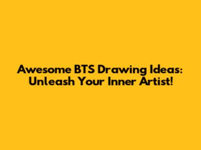 Awesome BTS Drawing Ideas: Unleash Your Inner Artist!
