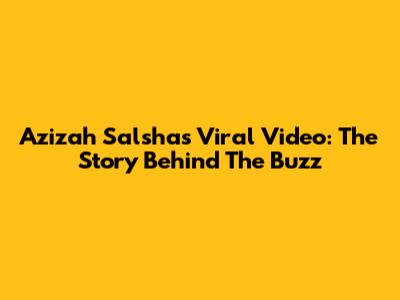 Azizah Salsha's Viral Video: The Story Behind The Buzz
