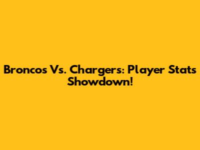 Broncos Vs. Chargers: Player Stats Showdown!