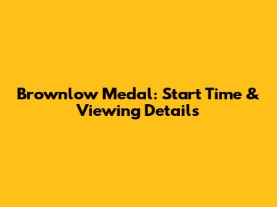 Brownlow Medal: Start Time & Viewing Details