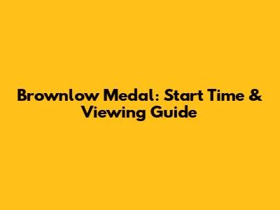 Brownlow Medal: Start Time & Viewing Guide