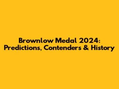 Brownlow Medal 2024: Predictions, Contenders & History