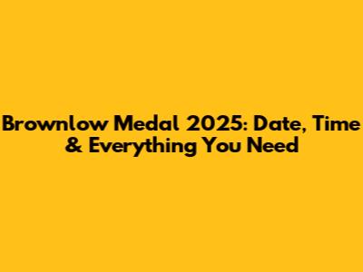 Brownlow Medal 2025: Date, Time & Everything You Need