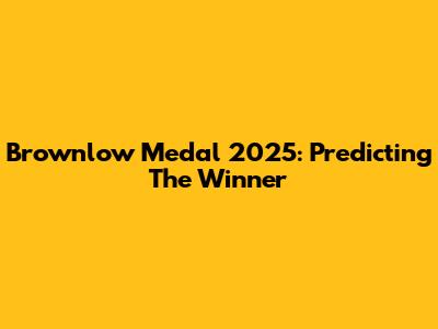 Brownlow Medal 2025: Predicting The Winner
