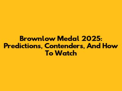 Brownlow Medal 2025: Predictions, Contenders, And How To Watch