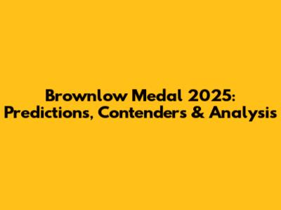 Brownlow Medal 2025: Predictions, Contenders & Analysis