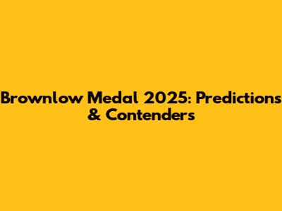 Brownlow Medal 2025: Predictions & Contenders