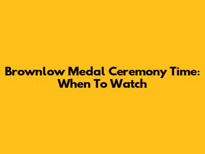 Brownlow Medal Ceremony Time: When To Watch