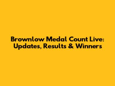 Brownlow Medal Count Live: Updates, Results & Winners