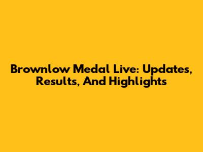 Brownlow Medal Live: Updates, Results, And Highlights