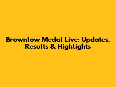 Brownlow Medal Live: Updates, Results & Highlights