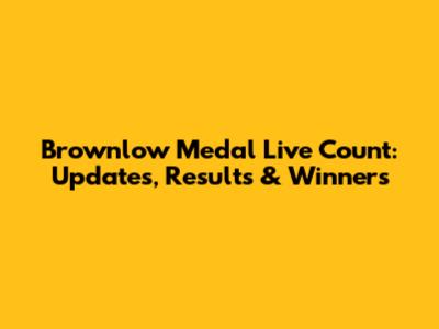 Brownlow Medal Live Count: Updates, Results & Winners