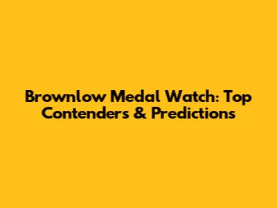 Brownlow Medal Watch: Top Contenders & Predictions