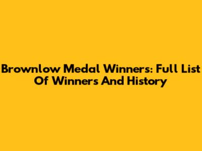 Brownlow Medal Winners: Full List Of Winners And History