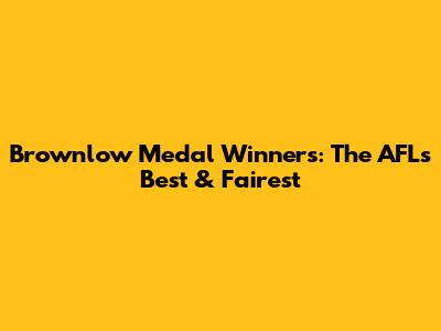 Brownlow Medal Winners: The AFL's Best & Fairest