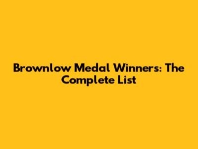 Brownlow Medal Winners: The Complete List