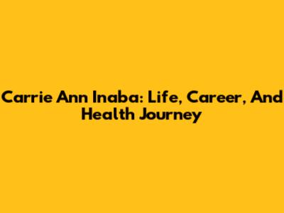 Carrie Ann Inaba: Life, Career, And Health Journey