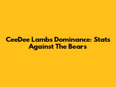 CeeDee Lamb's Dominance: Stats Against The Bears