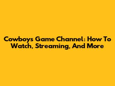 Cowboys Game Channel: How To Watch, Streaming, And More