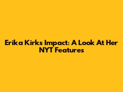 Erika Kirk's Impact: A Look At Her NYT Features