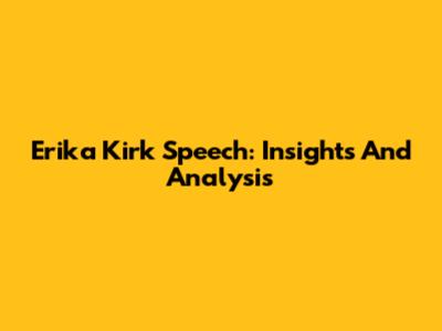 Erika Kirk Speech: Insights And Analysis