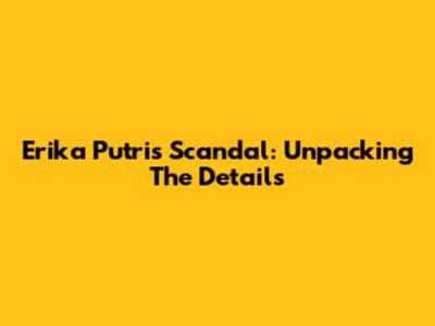 Erika Putri's Scandal: Unpacking The Details