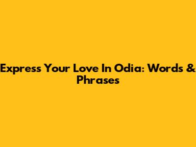 Express Your Love In Odia: Words & Phrases