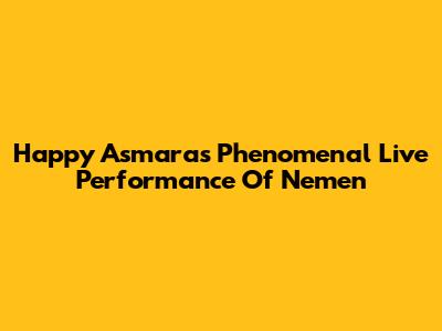 Happy Asmara's Phenomenal Live Performance Of Nemen