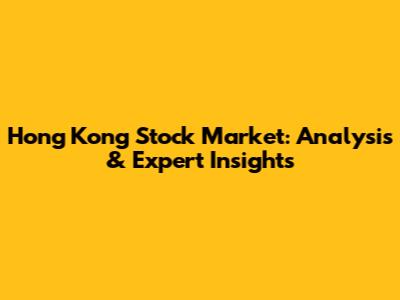 Hong Kong Stock Market: Analysis & Expert Insights