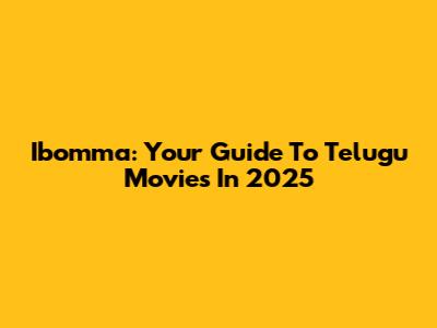 Ibomma: Your Guide To Telugu Movies In 2025