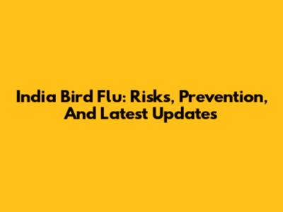 India Bird Flu: Risks, Prevention, And Latest Updates