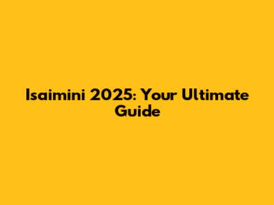 Isaimini 2025: Your Ultimate Guide