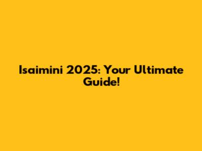 Isaimini 2025: Your Ultimate Guide!