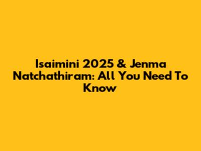 Isaimini 2025 & Jenma Natchathiram: All You Need To Know