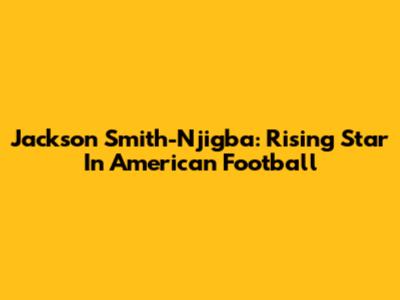 Jackson Smith-Njigba: Rising Star In American Football