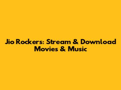Jio Rockers: Stream & Download Movies & Music