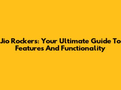 Jio Rockers: Your Ultimate Guide To Features And Functionality