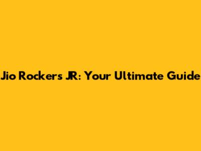 Jio Rockers JR: Your Ultimate Guide