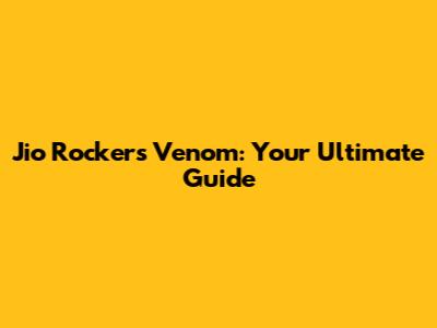 Jio Rockers Venom: Your Ultimate Guide