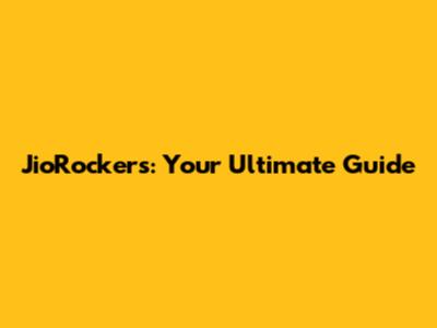 JioRockers: Your Ultimate Guide