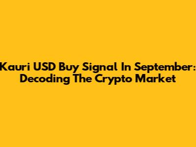 Kauri USD Buy Signal In September: Decoding The Crypto Market