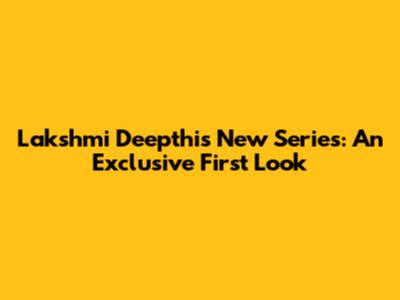 Lakshmi Deepthi's New Series: An Exclusive First Look