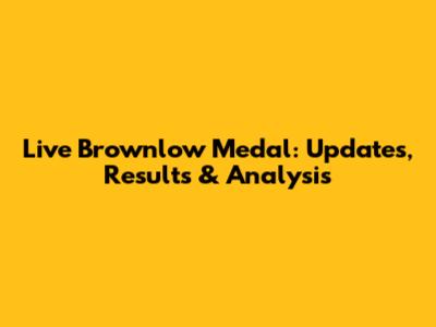 Live Brownlow Medal: Updates, Results & Analysis