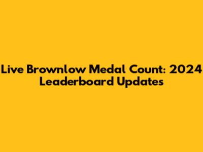 Live Brownlow Medal Count: 2024 Leaderboard Updates