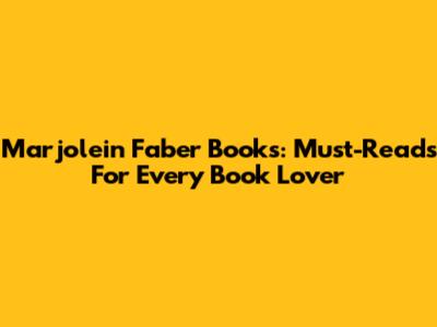Marjolein Faber Books: Must-Reads For Every Book Lover