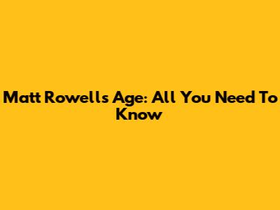 Matt Rowell's Age: All You Need To Know
